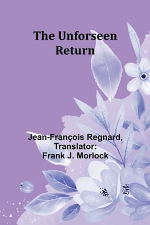 The Unforseen Return - Jean-FranÃ§ois Regnard