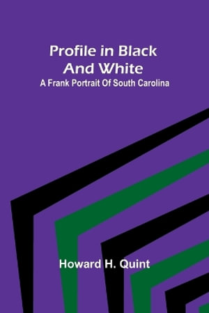 Profile in black and white : A frank portrait of South Carolina - Howard H. Quint