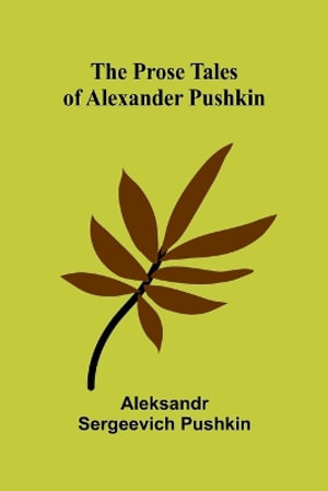 The Prose Tales of Alexander Pushkin - Aleksandr Sergeevich Pushkin