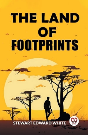 The Land of Footprints - Stewart Edward White