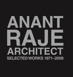 Anant Raje Architect : Selected Works, 1971-2009 - Shubhra Raje