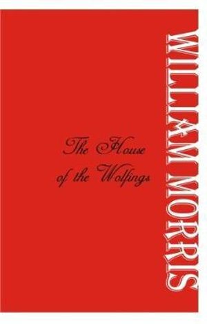 The House of the Wolfings - William Morris