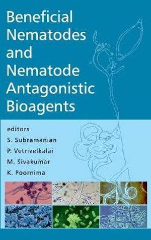 Beneficial Nematodes and Nematode Antagonistic Bioagents - S.Subramanian, R.Vetrivelkalai, M.Sivakumar & K.Poornima