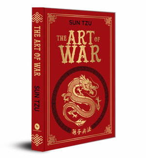 The Art of War (Deluxe Hardbound Edition) : Masterpiece on Ancient Military Strategy Sun Tzu Book Leadership Principles War Tactics Enhance Your Strate - Sun Tzu