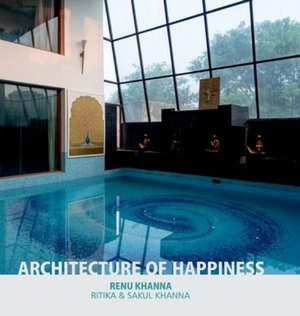 Architecture of Happiness - Renu Khanna