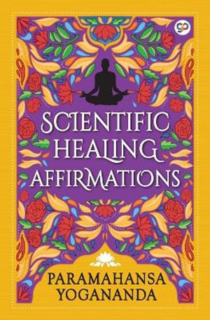 Scientific Healing Affirmations : General Press - Paramahansa Yogananda