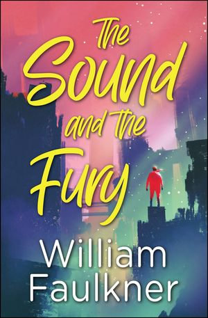 The Sound and the Fury - William Faulkner