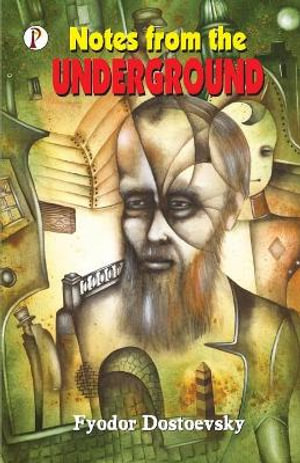 Notes from the Underground - Fyodor Dostoevsky