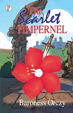 The Scarlet Pimpernel - Baroness Orczy