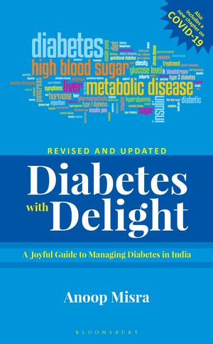 Diabetes with Delight, (Revised Edition) : A Joyful Guide to Managing Diabetes In India - Mr Anoop Misra