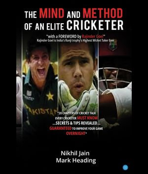 "The Mind & Method of an Elite cricketer" - Nikhil Jain