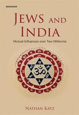 Jews and India : Mutual Influences over Two Millennia - Nathan Katz