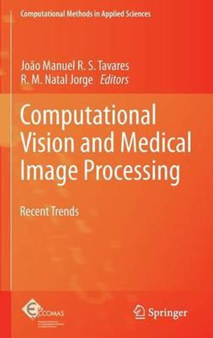 Computational Vision and Medical Image Processing : Recent Trends - Joao Manuel R. S. Tavares