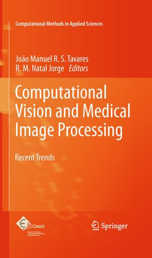 Computational Vision and Medical Image Processing : Recent Trends - Joao Tavares