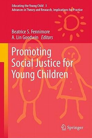 Promoting Social Justice for Young Children : Educating the Young Child - Beatrice S. Fennimore