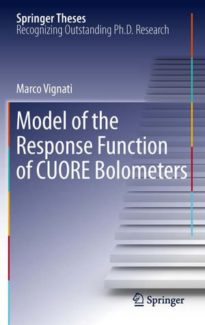 Model of the Response Function of CUORE Bolometers : Model of the Response Function of Cuore Bolometers - Marco Vignati