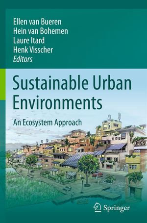 Sustainable Urban Environments : An Ecosystem Approach - Ellen M. van Bueren