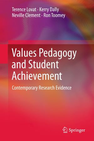 Values Pedagogy and Student Achievement : Contemporary Research Evidence - Terence Lovat