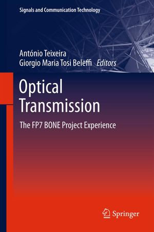 Optical Transmission : The FP7 BONE Project Experience - António Teixeira