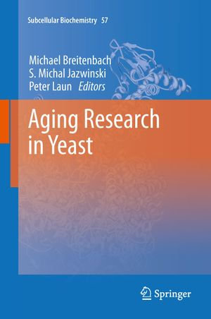 Aging Research in Yeast : Subcellular Biochemistry : Book 57 - Michael Breitenbach