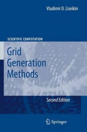 Grid Generation Methods : Scientific Computation - Vladimir D. Liseikin