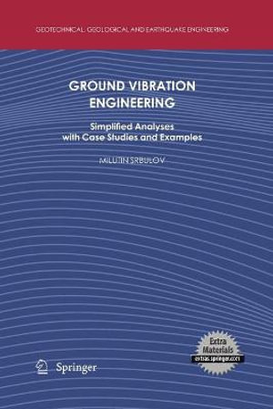 Ground Vibration Engineering : Simplified Analyses with Case Studies and Examples - Milutin Srbulov