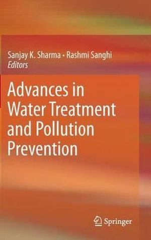 Advances in Water Treatment and Pollution Prevention - Sanjay K. Sharma