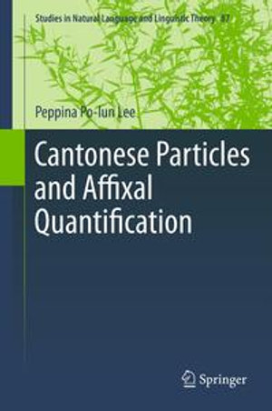 Cantonese Particles and Affixal Quantification : Cantonese Particles and Affixal Quantification - Peppina Po-lun Lee