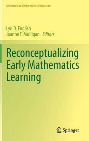 Reconceptualizing Early Mathematics Learning : Advances in Mathematics Education - Lyn D. English