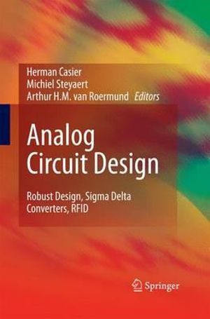 Analog Circuit Design : Robust Design, Sigma Delta Converters, RFID - Herman Casier