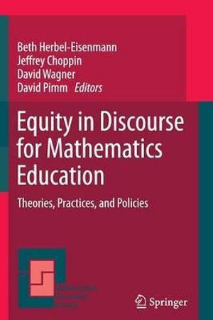 Equity in Discourse for Mathematics Education : Theories, Practices, and Policies - Beth Herbel-Eisenmann