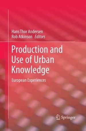 Production and Use of Urban Knowledge : European Experiences - Hans Thor Andersen