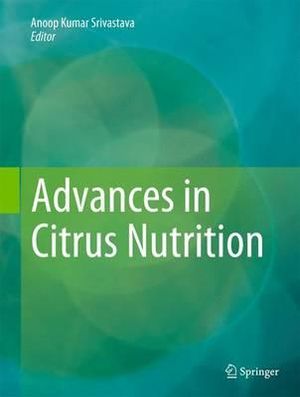 Advances in Citrus Nutrition - Anoop Kumar Srivastava