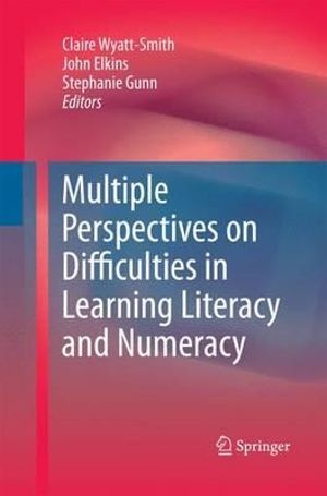 Multiple Perspectives on Difficulties in Learning Literacy and Numeracy - Claire Wyatt-Smith