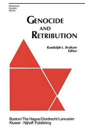 Genocide and Retribution : The Holocaust in Hungarian-Ruled Northern Transylvania - R.L. Braham