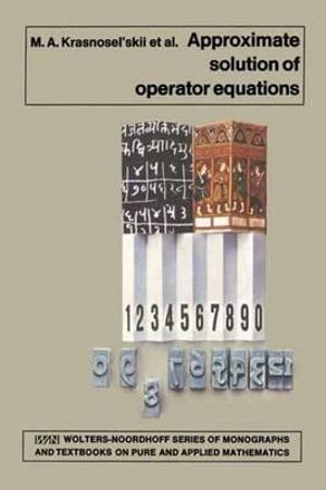 Approximate Solution of Operator Equations - M.A. Krasnosel'skii