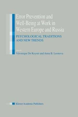 Error Prevention and Well-Being at Work in Western Europe and Russia : Psychological Traditions and New Trends - V. De Keyser