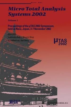 Micro Total Analysis Systems 2002 : Volume 1 - Yoshinobu Baba