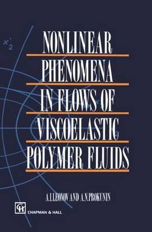 Nonlinear Phenomena in Flows of Viscoelastic Polymer Fluids - A.I. Leonov