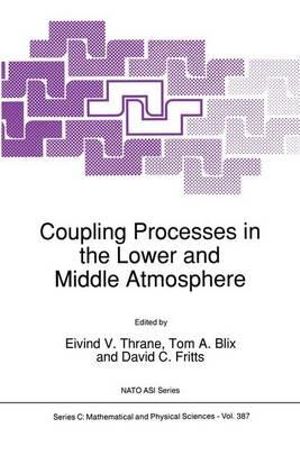 Coupling Processes in the Lower and Middle Atmosphere : NATO Science Series C - E.V. Thrane