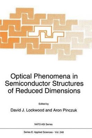 Optical Phenomena in Semiconductor Structures of Reduced Dimensions : NATO Science Series E: - D.J. Lockwood