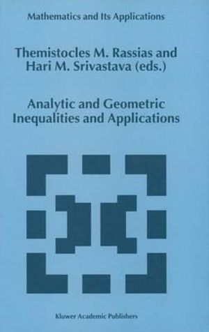 Analytic and Geometric Inequalities and Applications : Mathematics and Its Applications - Themistocles M. Rassias