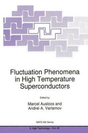 Fluctuation Phenomena in High Temperature Superconductors : NATO Science Partnership Subseries: 3 - Marcel Ausloos