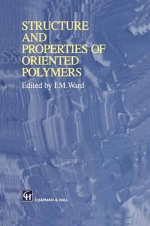 Structure and Properties of Oriented Polymers - Ian M. Ward