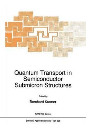 Quantum Transport in Semiconductor Submicron Structures : NATO Science Series E: - B. Kramer