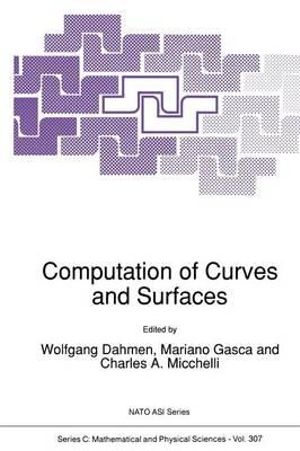 Computation of Curves and Surfaces : NATO Science Series C - Wolfgang Dahmen