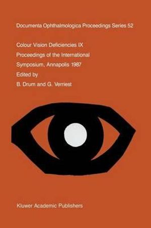 Colour Vision Deficiencies IX : Proceedings of the ninth symposium of the International Research Group on Colour Vision Deficiencies, held at St. John's College, Annapolis, Maryland, U.S.A., 1-3 July 1987 - B. Drum