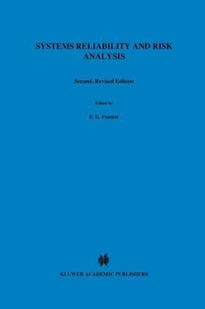 Systems Reliability and Risk Analysis : Engineering Applications of Systems Reliability and Risk Analysis - E.G. Frankel