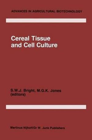 Cereal Tissue and Cell Culture : Advances in Agricultural Biotechnology - S.W. Bright