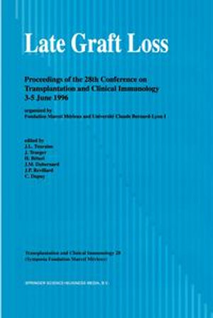 Late Graft Loss : Proceedings of the 28th Conference on Transplantation and Clinical Immunology, 3-5 June, 1996 - J.-L. Touraine